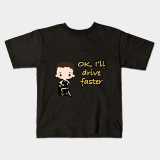 Ok I'll drive faster Kids T-Shirt